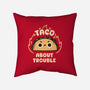 Taco About Trouble-None-Removable Cover w Insert-Throw Pillow-rarpoint