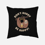 Don't Hurry Just Be Happy-None-Removable Cover w Insert-Throw Pillow-rarpoint