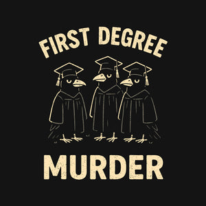 First Degree Murder