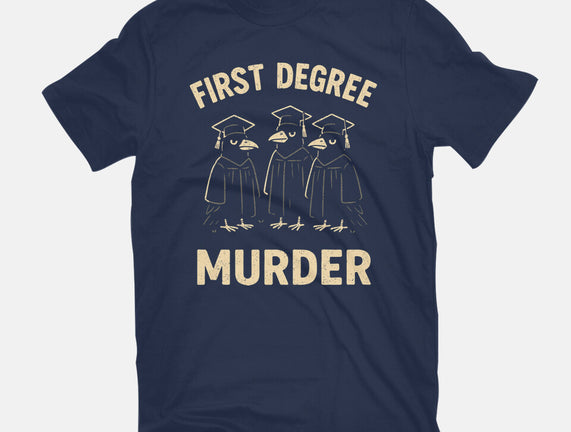 First Degree Murder