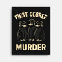 First Degree Murder-None-Stretched-Canvas-BridgeWalker