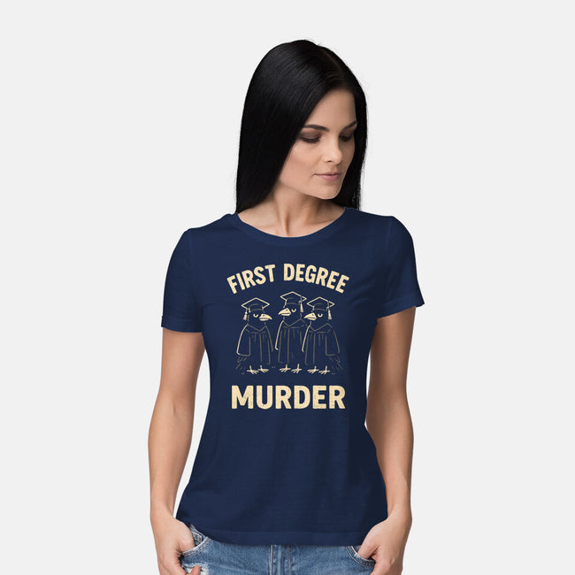 First Degree Murder-Womens-Basic-Tee-BridgeWalker