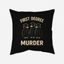 First Degree Murder-None-Removable Cover w Insert-Throw Pillow-BridgeWalker