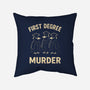 First Degree Murder-None-Removable Cover w Insert-Throw Pillow-BridgeWalker