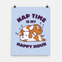 Nap Time Is My Happy Hour-None-Matte-Poster-brunopires