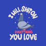 On Everything You Love-Mens-Heavyweight-Tee-MaxoArt