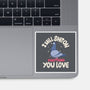 On Everything You Love-None-Glossy-Sticker-MaxoArt