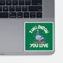 On Everything You Love-None-Glossy-Sticker-MaxoArt