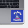 On Everything You Love-None-Glossy-Sticker-MaxoArt