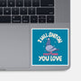 On Everything You Love-None-Glossy-Sticker-MaxoArt