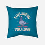 On Everything You Love-None-Removable Cover w Insert-Throw Pillow-MaxoArt