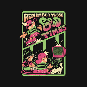 Remember Those Good Times