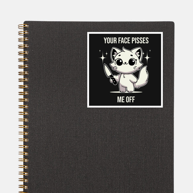 Your Face Pisses Me Off-None-Glossy-Sticker-MaxoArt