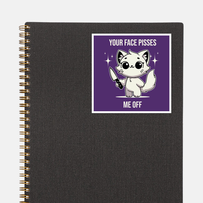 Your Face Pisses Me Off-None-Glossy-Sticker-MaxoArt