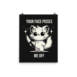 Your Face Pisses Me Off