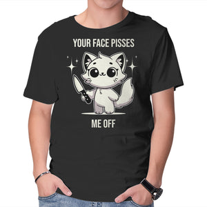 Your Face Pisses Me Off