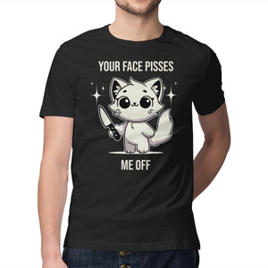 Your Face Pisses Me Off