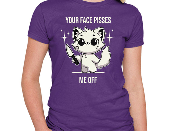 Your Face Pisses Me Off