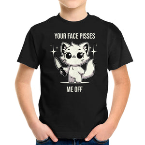 Your Face Pisses Me Off