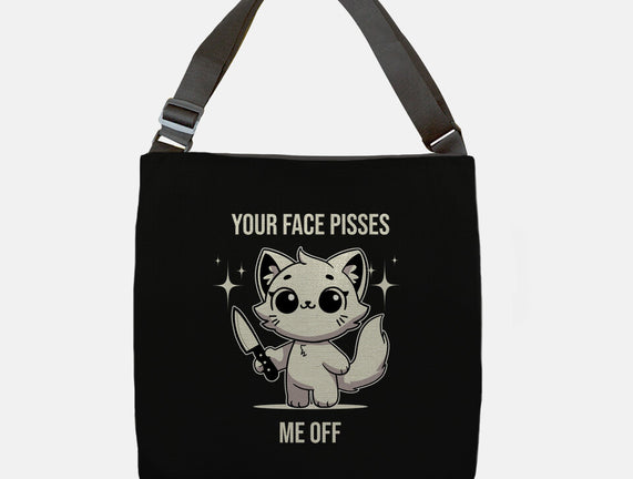 Your Face Pisses Me Off