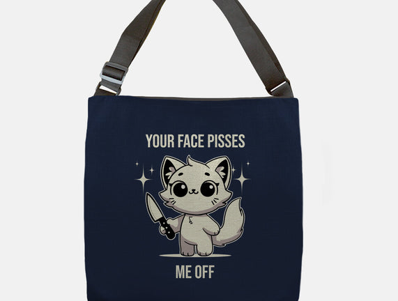 Your Face Pisses Me Off