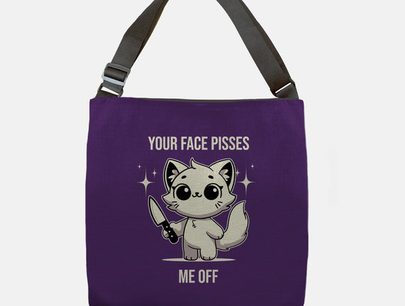 Your Face Pisses Me Off
