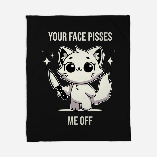 Your Face Pisses Me Off-None-Fleece-Blanket-MaxoArt