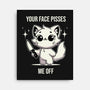 Your Face Pisses Me Off-None-Stretched-Canvas-MaxoArt