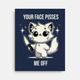 Your Face Pisses Me Off-None-Stretched-Canvas-MaxoArt