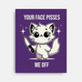 Your Face Pisses Me Off-None-Stretched-Canvas-MaxoArt