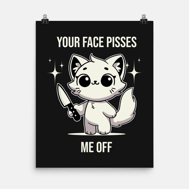 Your Face Pisses Me Off-None-Matte-Poster-MaxoArt