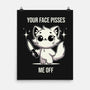Your Face Pisses Me Off-None-Matte-Poster-MaxoArt