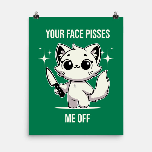 Your Face Pisses Me Off-None-Matte-Poster-MaxoArt