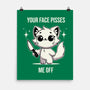 Your Face Pisses Me Off-None-Matte-Poster-MaxoArt