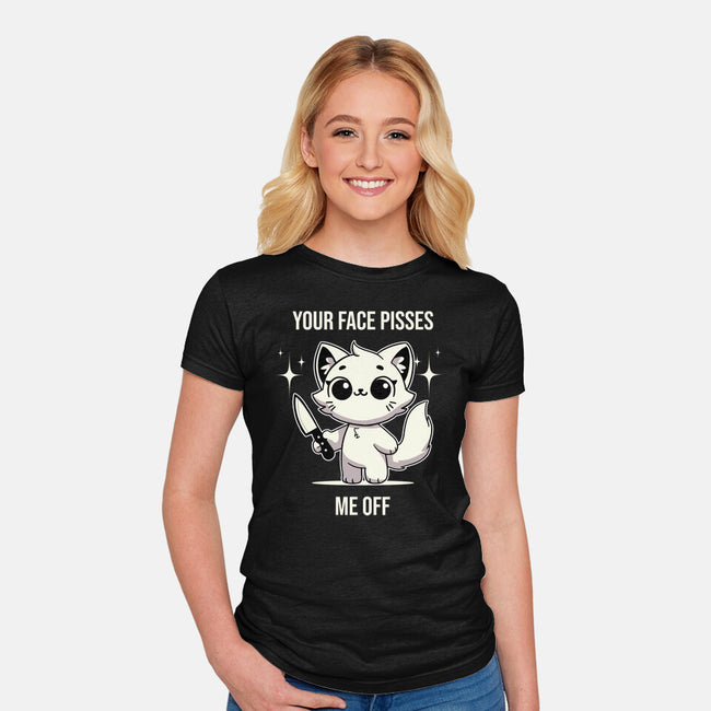 Your Face Pisses Me Off-Womens-Fitted-Tee-MaxoArt