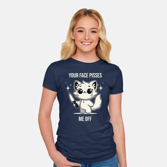 Your Face Pisses Me Off-Womens-Fitted-Tee-MaxoArt