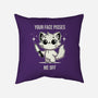 Your Face Pisses Me Off-None-Removable Cover w Insert-Throw Pillow-MaxoArt