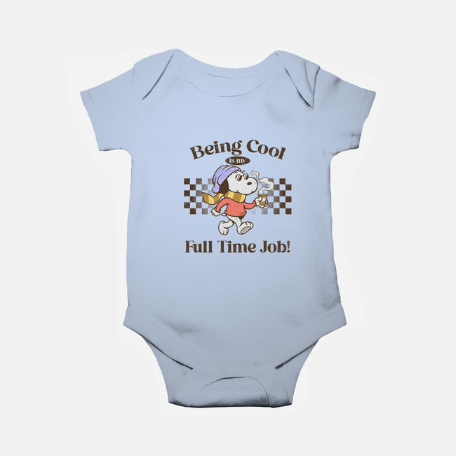 Being Cool Is My Full-Time Job-Baby-Basic-Onesie-PopCultureWizard