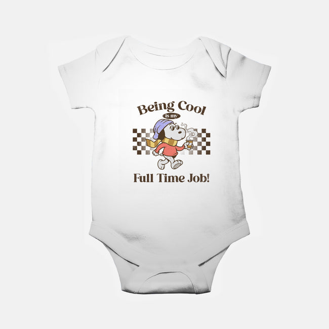 Being Cool Is My Full-Time Job-Baby-Basic-Onesie-PopCultureWizard