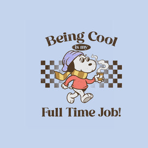 Being Cool Is My Full-Time Job
