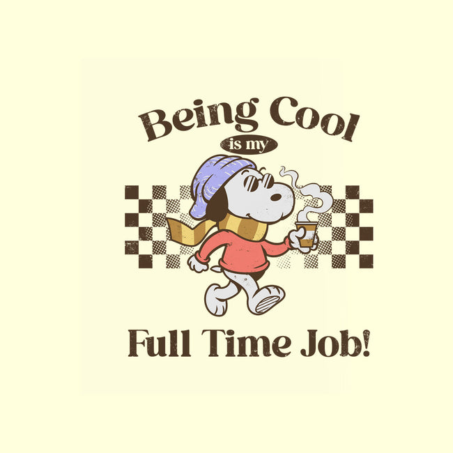 Being Cool Is My Full-Time Job-None-Polyester-Shower Curtain-PopCultureWizard