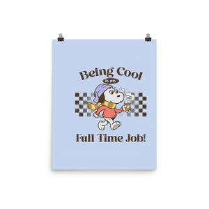 Being Cool Is My Full-Time Job