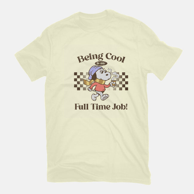 Being Cool Is My Full-Time Job-Mens-Basic-Tee-PopCultureWizard