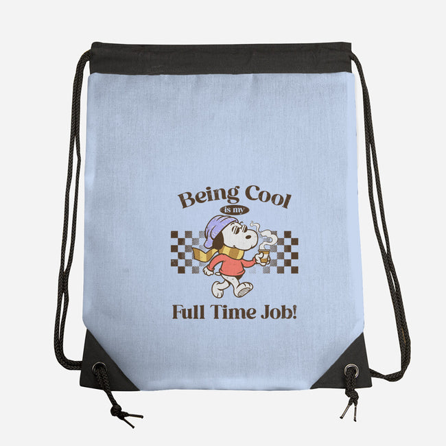 Being Cool Is My Full-Time Job-None-Drawstring-Bag-PopCultureWizard