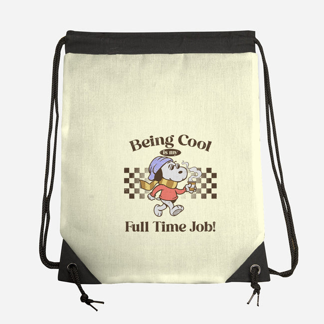 Being Cool Is My Full-Time Job-None-Drawstring-Bag-PopCultureWizard