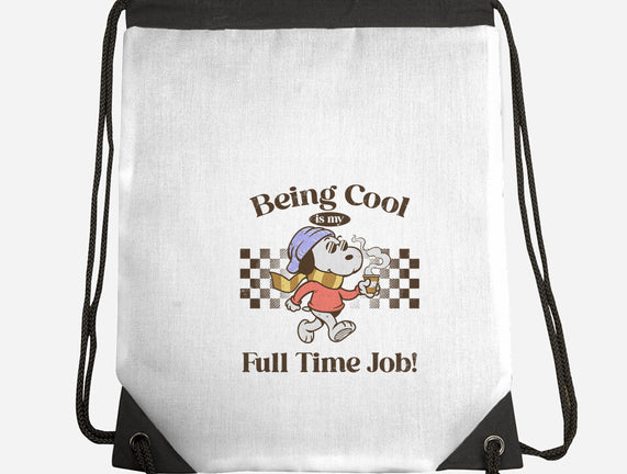 Being Cool Is My Full-Time Job