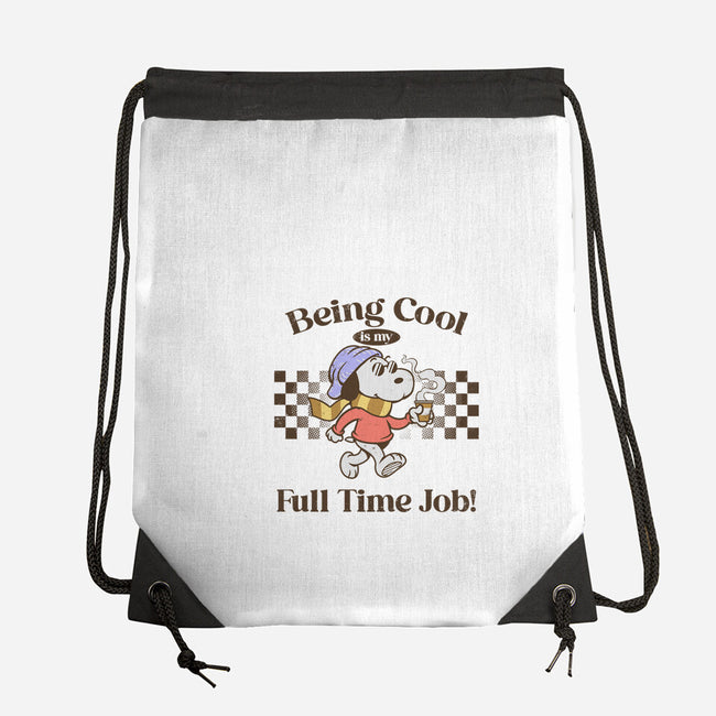 Being Cool Is My Full-Time Job-None-Drawstring-Bag-PopCultureWizard