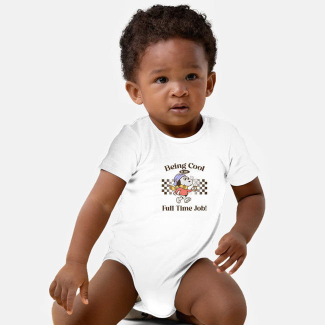 Being Cool Is My Full-Time Job-Baby-Basic-Onesie-PopCultureWizard