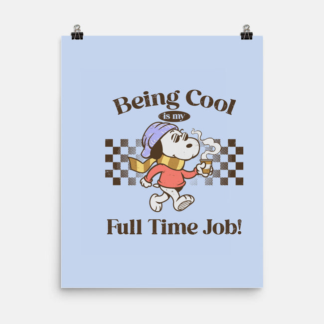Being Cool Is My Full-Time Job-None-Matte-Poster-PopCultureWizard