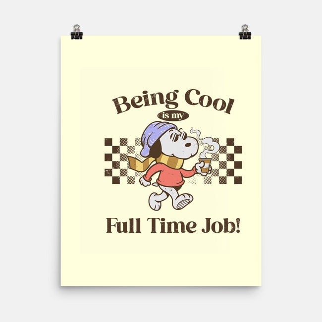 Being Cool Is My Full-Time Job-None-Matte-Poster-PopCultureWizard